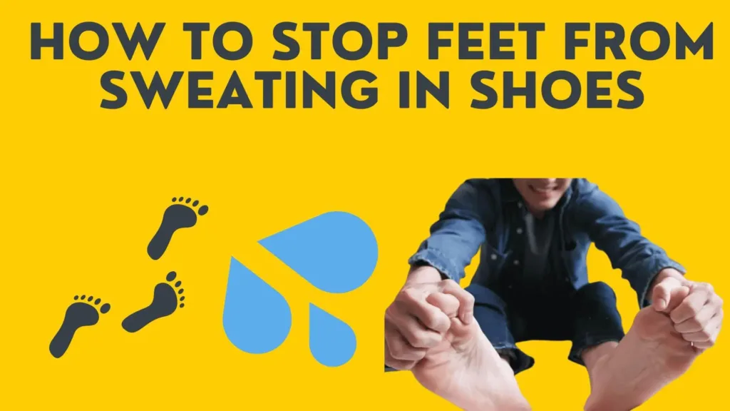 How to stop feet from sweating in shoes